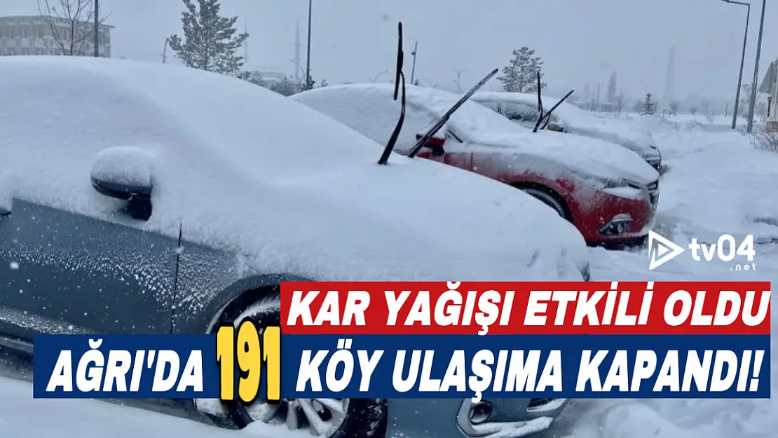 Ağrı'da kar yağışı etkili oldu: 191 köy ulaşıma kapandı!