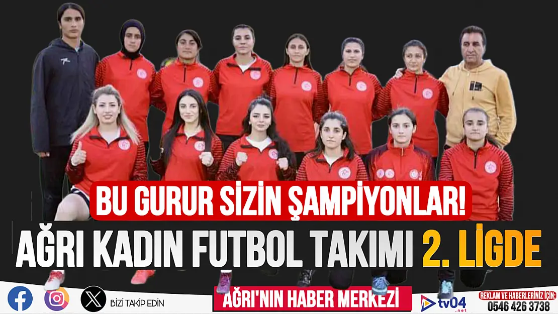 Ağrı Kadın Futbol Takımı TFF 2. Lig'de mücadele edecek