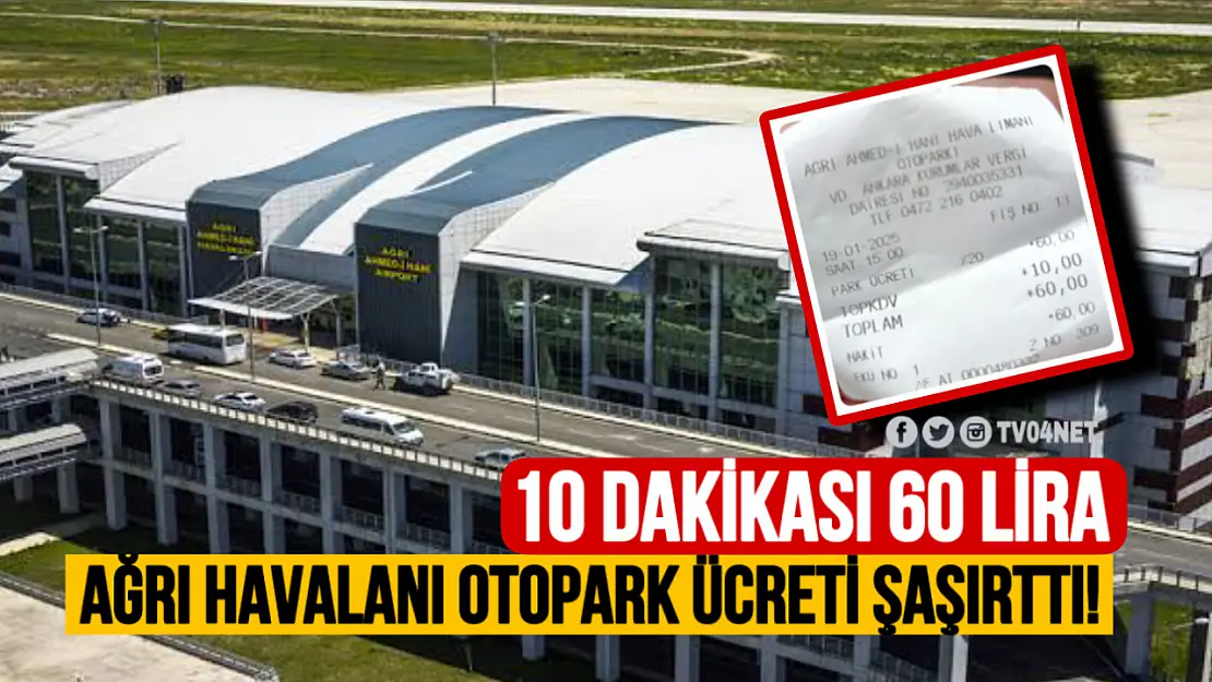 Ağrı Ahmed-i Hani Havalimanı Otopark Ücretine Tepki: '10 Dakika 60 TL!'