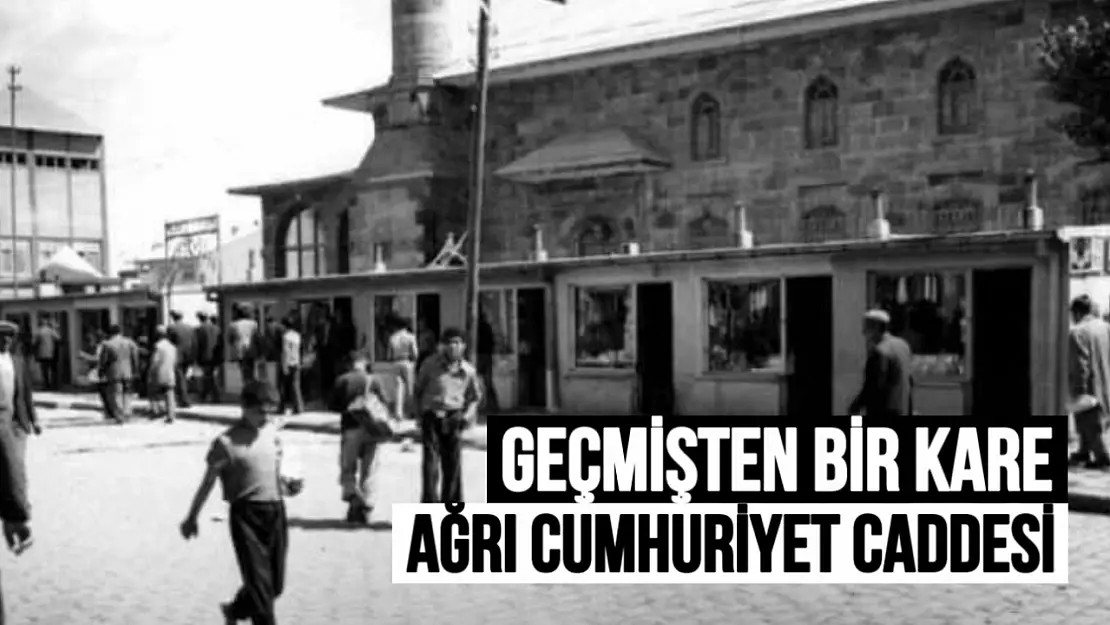 Ağrı Cumhuriyet Caddesi ve Merkez Camii'nin Tarihi Görünümü