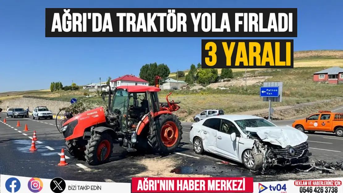 Ağrı'da aniden yola çıkan traktör kazaya sebep oldu: 3 yaralı