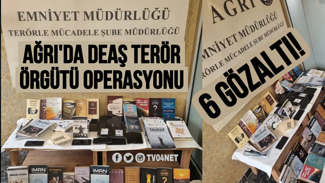 Ağrı'da DEAŞ Terör Örgütü Operasyonu: 6 Şüpheli Gözaltında