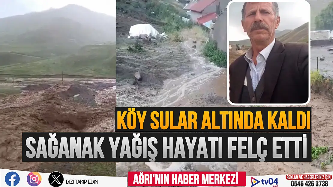 Ağrı'da etkili olan yağışlar sonrasında köy sular altında kaldı