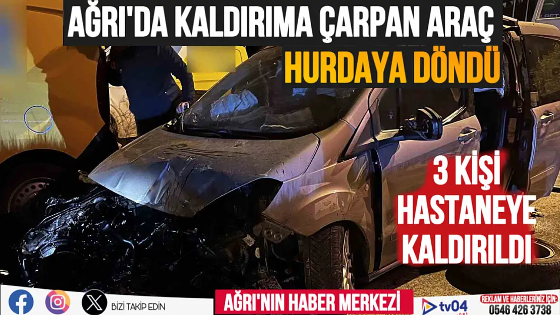 Ağrı'da kaldırıma çarpan araç hurdaya döndü