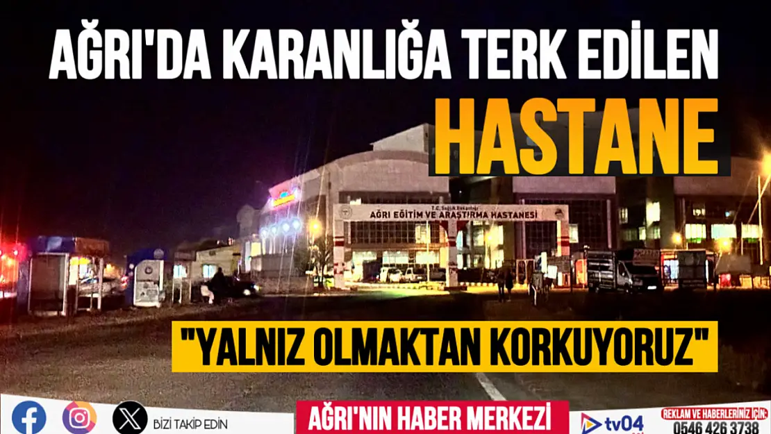 Ağrı'da karanlığa terk edilen hastane 'Korkuyoruz!'