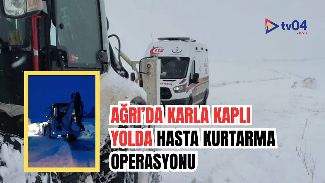 Ağrı'da Karla Kapanan Yol Açıldı, Hasta Hastaneye Ulaştırıldı