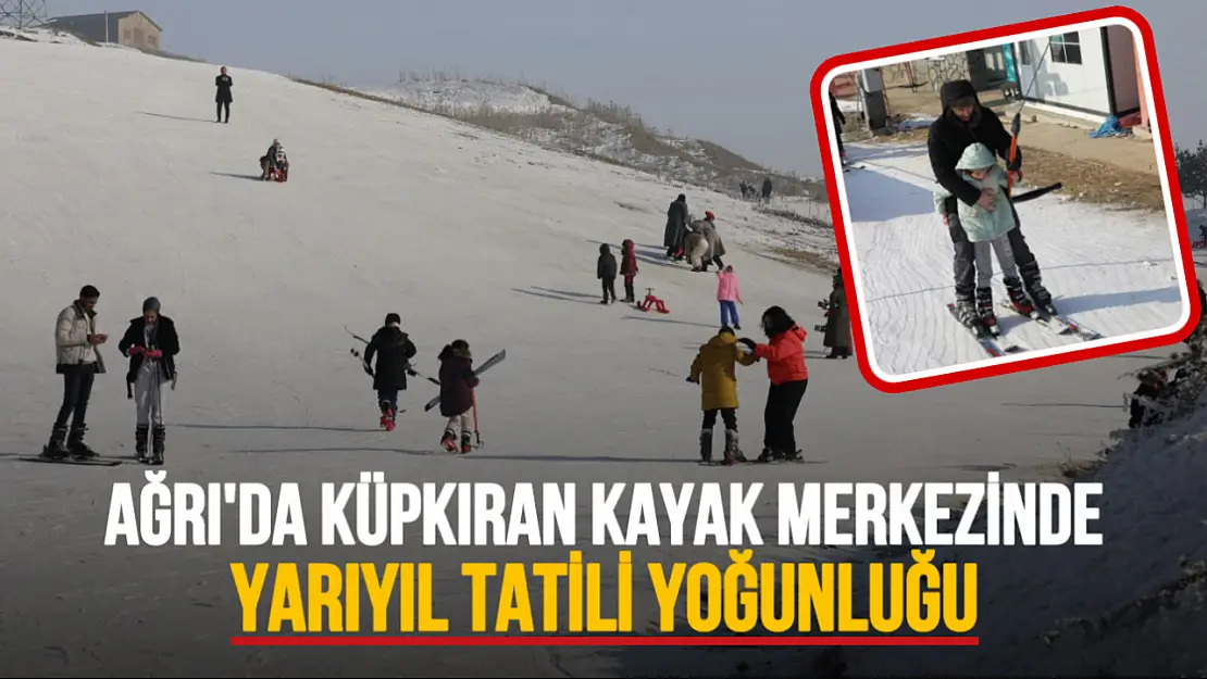 Ağrı'da Küpkıran Kayak Merkezi'nde Yarıyıl Tatili Yoğunluğu Devam Ediyor