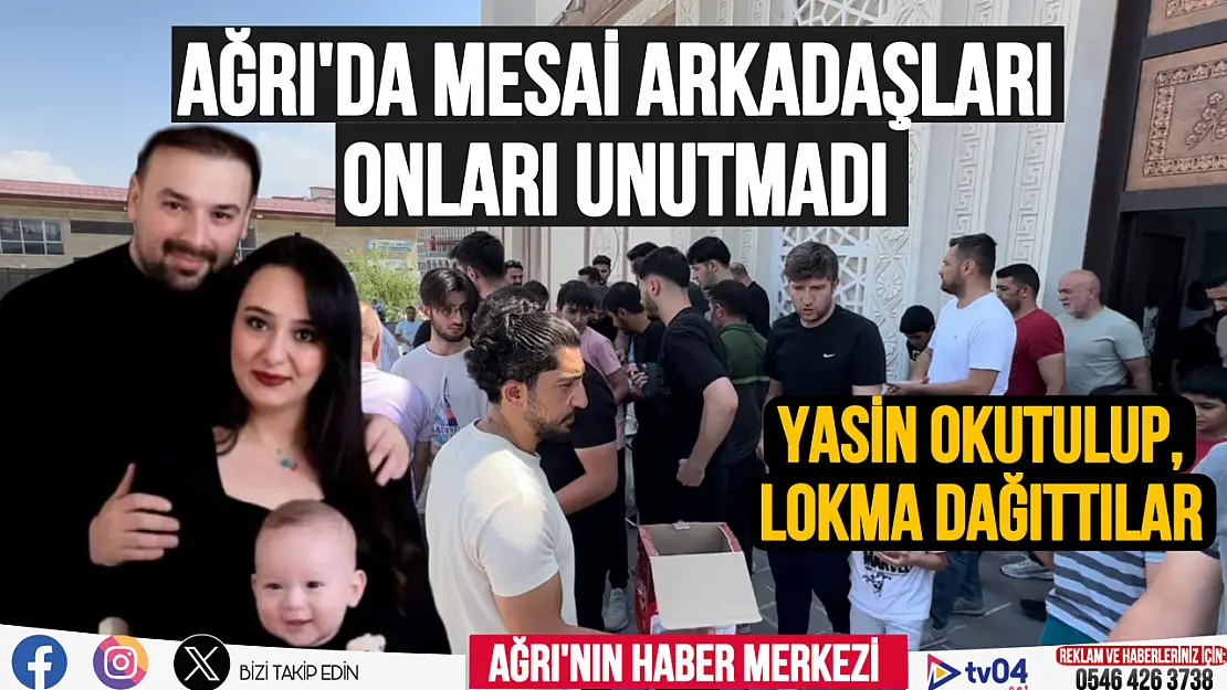 Ağrı'da mesai arkadaşları onları unutmadı, Yasin-i Şerif okutulup lokma dağıtıldı