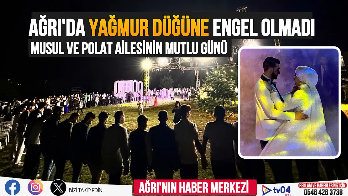 Ağrı'da yağmur düğüne engel olmadı.. Musul ve Polat ailesinin mutlu günü