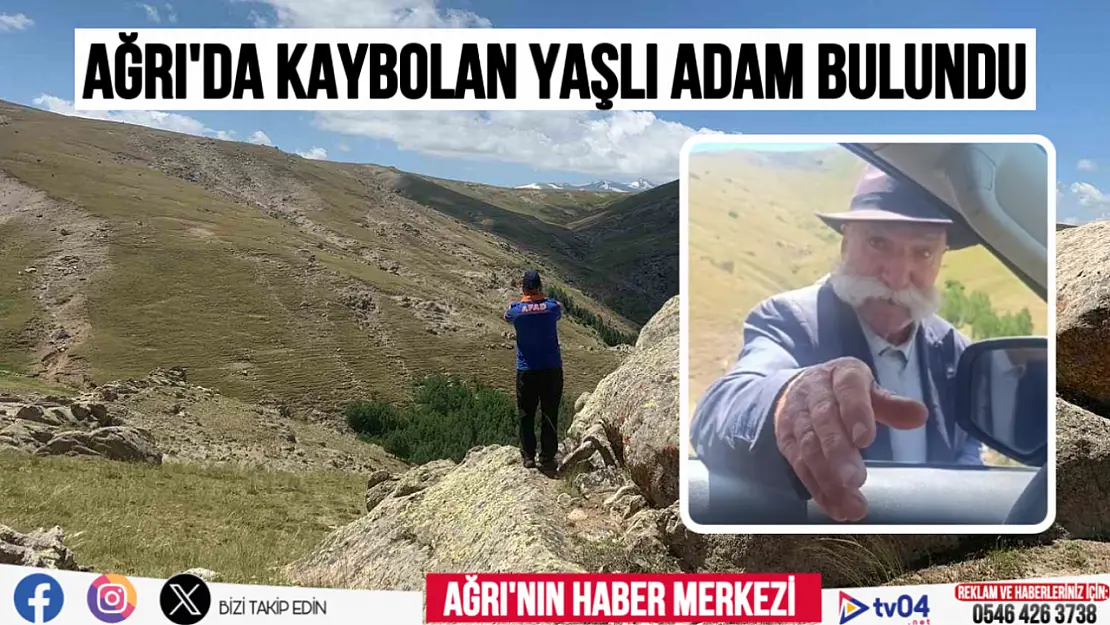 Ağrı'da yaylada kaybolan yaşlı adam bulundu