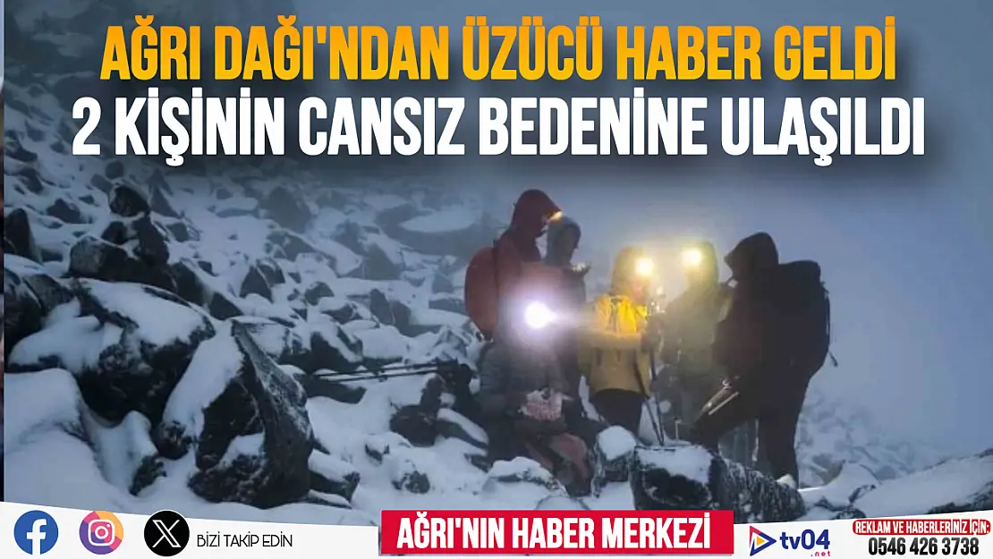 Ağrı Dağı'ndan üzücü haber geldi:  kişinin cansız bedenine ulaşıldı