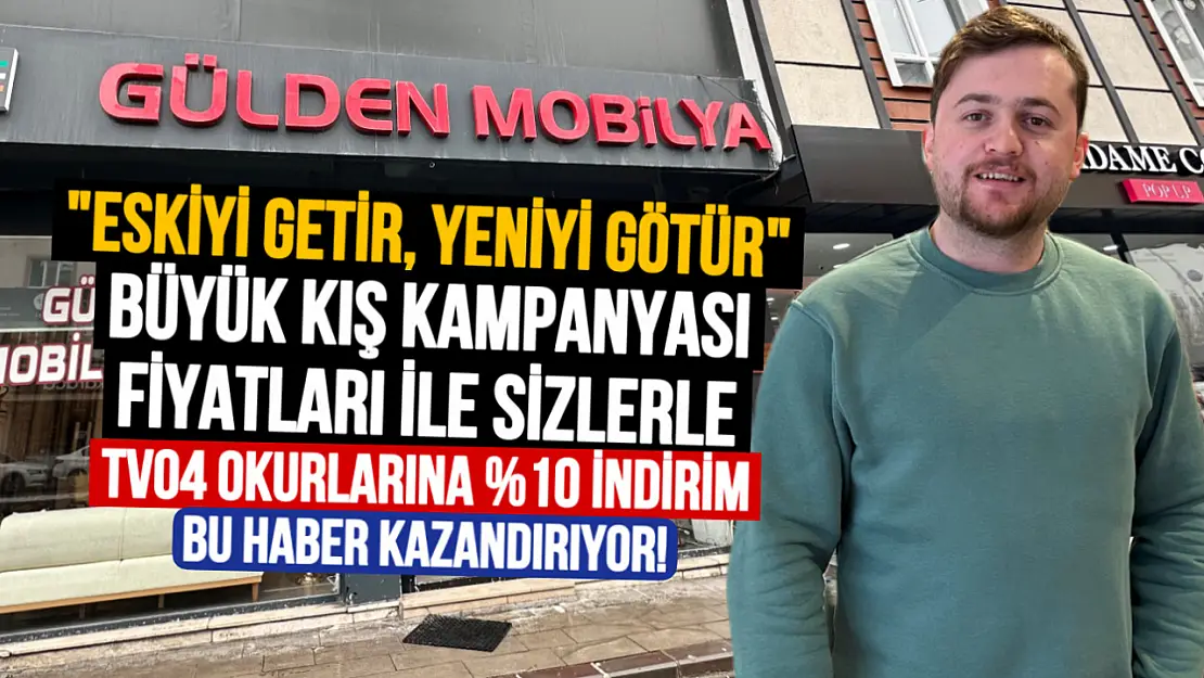 Ağrı Gülden Mobilya'dan Büyük Kış Sezonu Kampanyası: 'Eskiyi Getir, Yeniyi Götür'