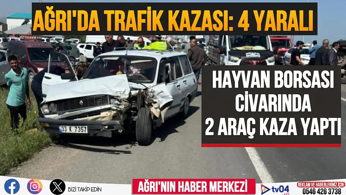 Ağrı hayvan borsası civarında kaza: 4 yaralı