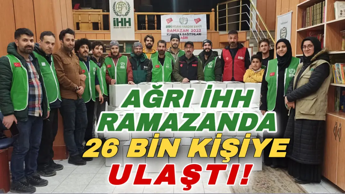 Ağrı İHH Ramazan Ayı Boyunca 26 Bin Kişiye Ulaştı