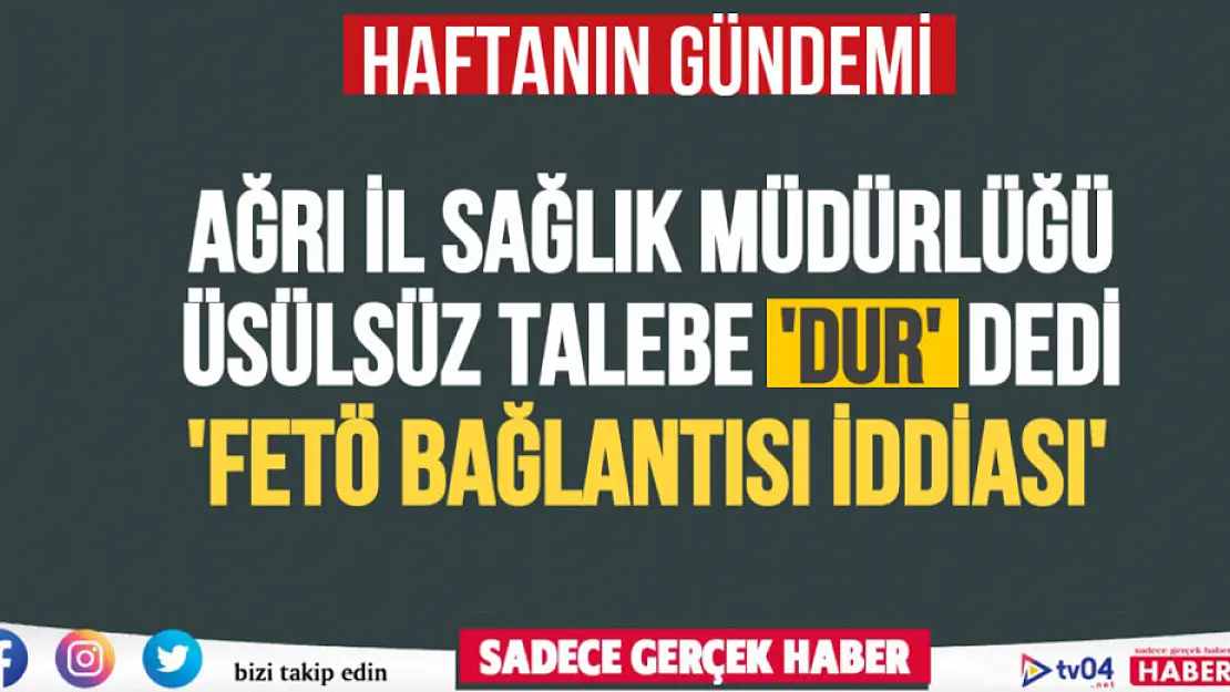 Ağrı İl Sağlık Müdürlüğü usülsüz talebe dur dedi