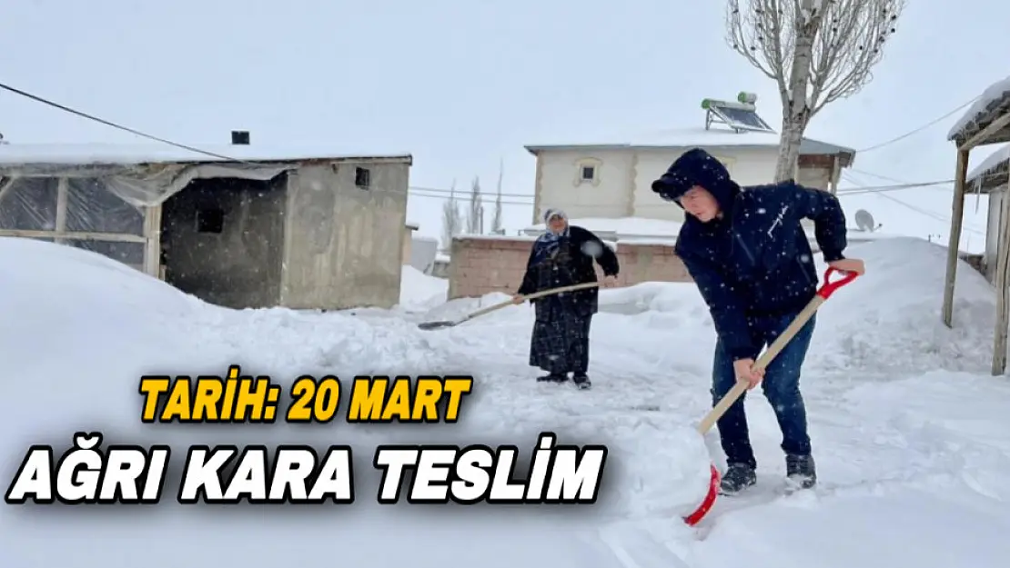 Ağrı Mart ayı sonunda yeniden kara teslim oldu