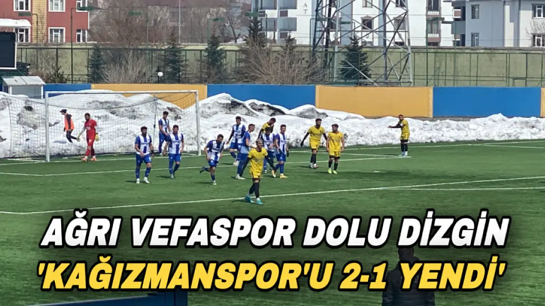 Ağrı Vefaspor kendi sahasında 2-1 galip geldi