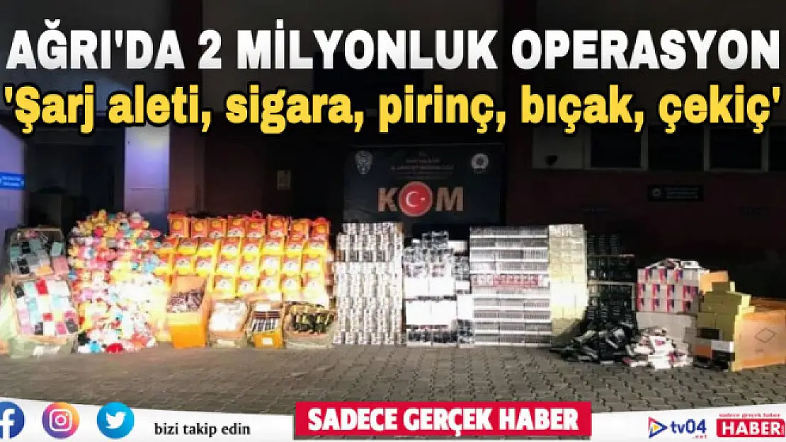 Ağrı'da 2 milyon 315 bin lira değerinde kaçak ürün ele geçirildi