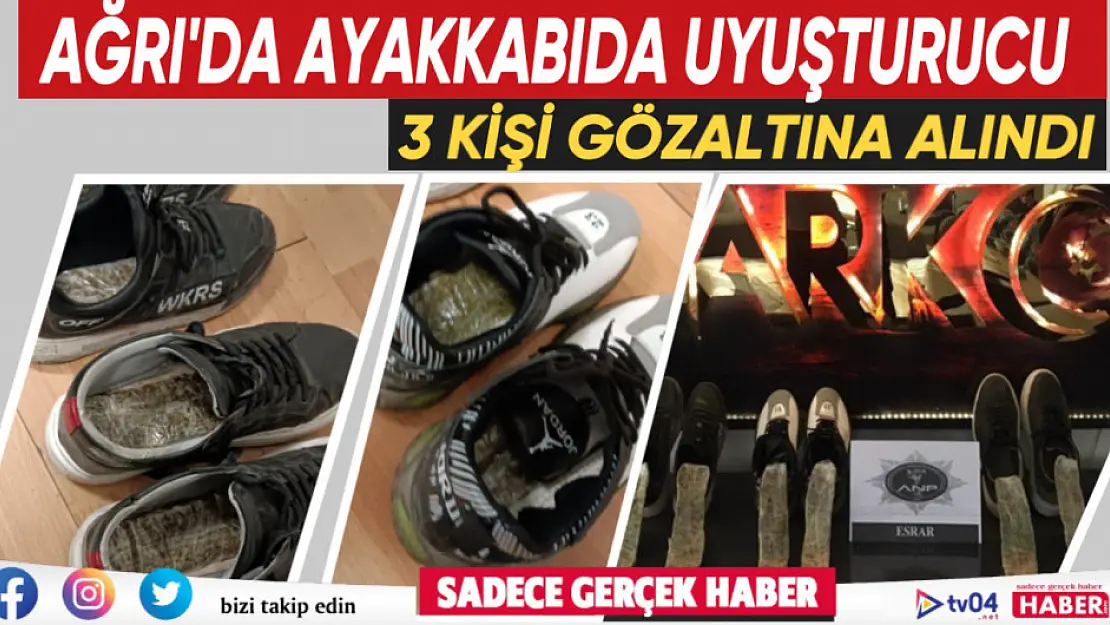 Ağrı'da ayakkabılarında uyuşturucu taşıyan 3 şahıs gözaltına alındı