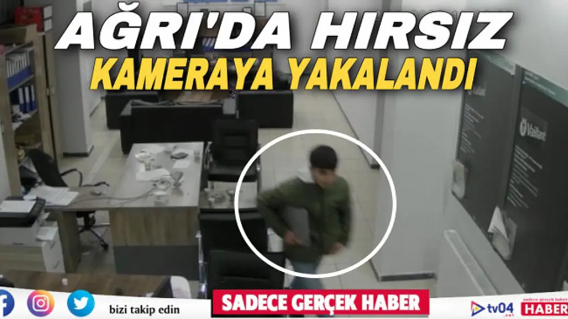 Ağrı'da bilgisayar çalan hırsız güvenlik kamerasına yakalandı