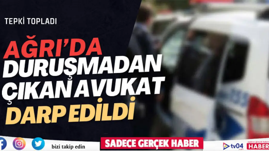 Ağrı'da duruşmadan çıkan avukat darp edildi