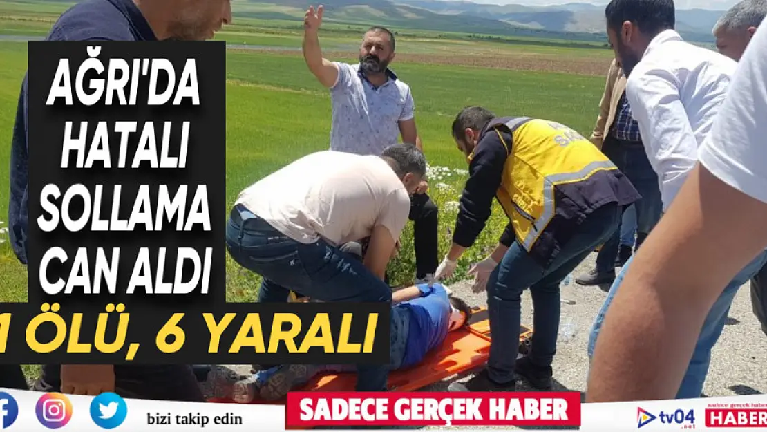 Ağrı'da hatalı sollama can aldı: 1 ölü, 6 yaralı