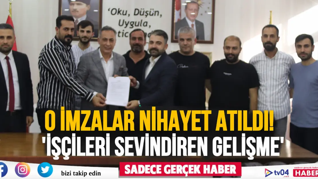 Ağrı'da işçilerin merakla beklediği gelişmede imzalar atıldı