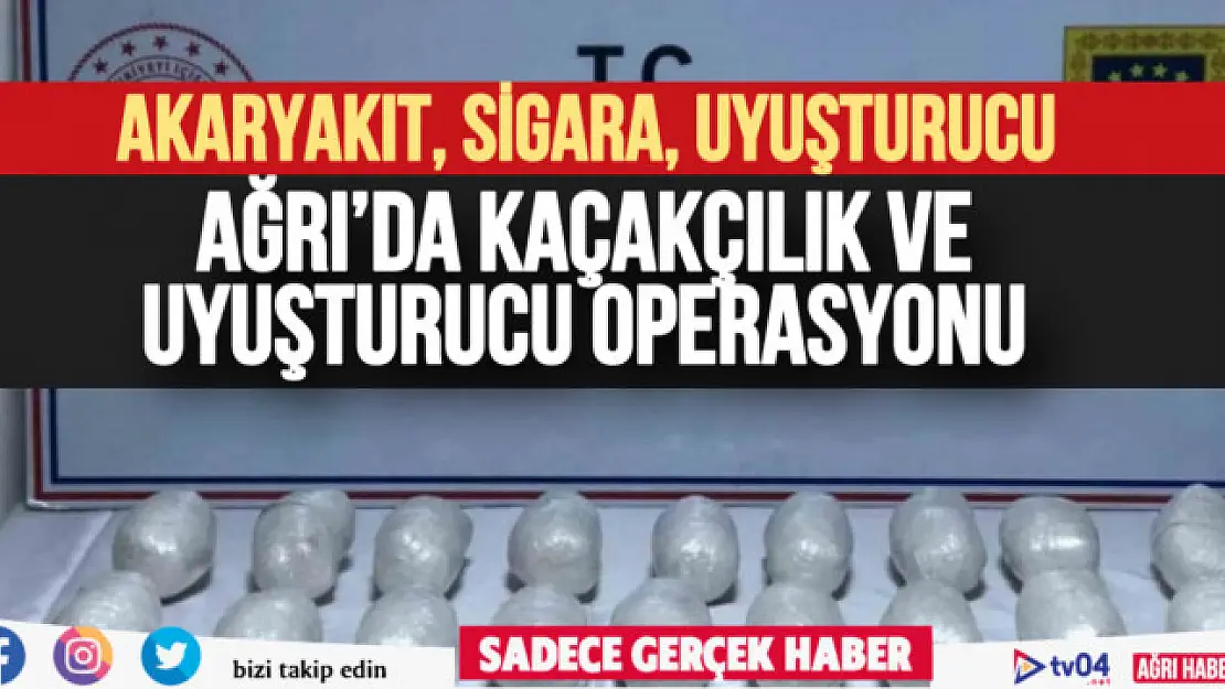 Ağrı'da kaçakçılık ve uyuşturucu operasyonu