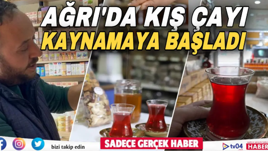 Ağrı'da kış aylarının koruyucu kalkanı 'kış çayı' kaynamaya başladı