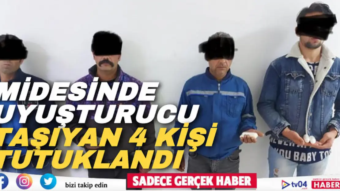 Ağrı'da midesinde uyuşturucu taşıyan 4 kişi tutuklandı