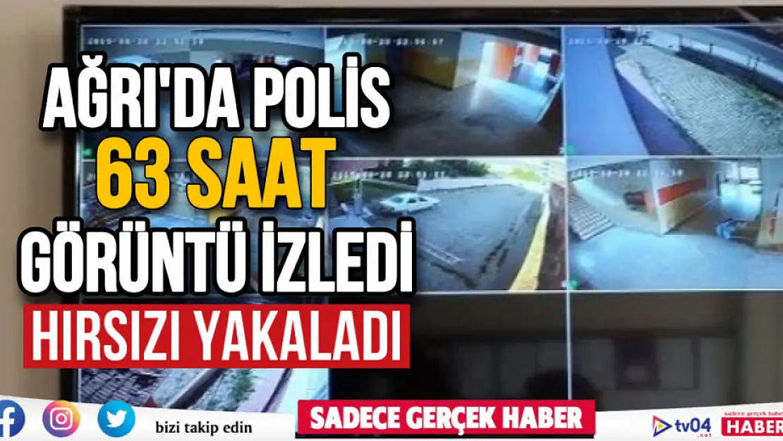 Ağrı'da polis izlediği 63 saatlik video kaydının ardından hırsızı yakaladı