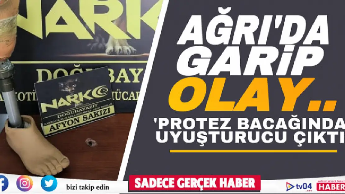 Ağrı'da protez bacağında yurda uyuşturucu sokmaya çalışan şahıs yakalandı