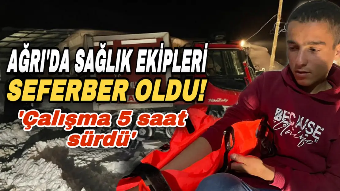 Ağrı'da sağlık ekipleri 15 yaşındaki çocuk için seferber oldu