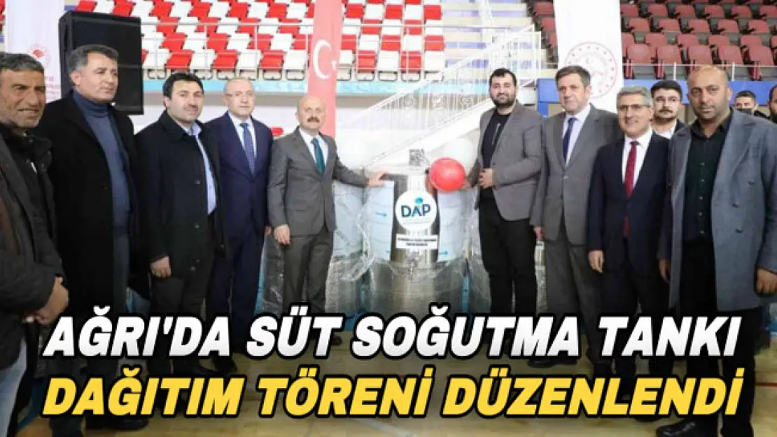 Ağrı'da süt soğutma tankı dağıtım töreni düzenlendi