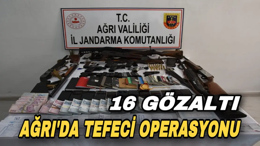 Ağrı'da tefeci operasyonu: 16 gözaltı