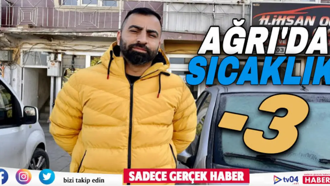 Ağrı'da termometreler eksi 3 dereceyi gösterdi