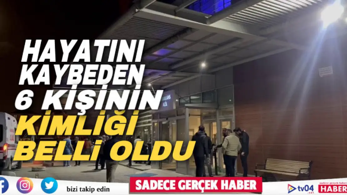 Ağrı'da trafik kazasında hayatını kaybeden 6 kişinin kimlikleri belirlendi