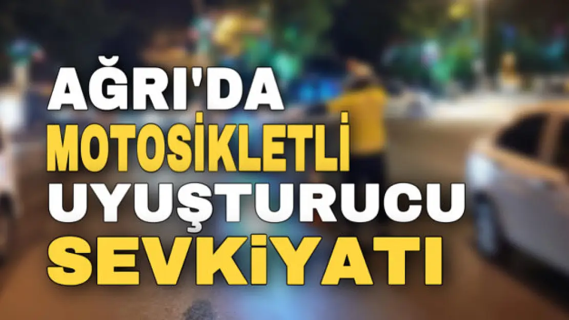 Ağrı'da uyuşturucu tacirlerine geçit yok