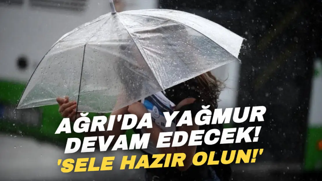 Ağrı'da yağışlar devam edecek