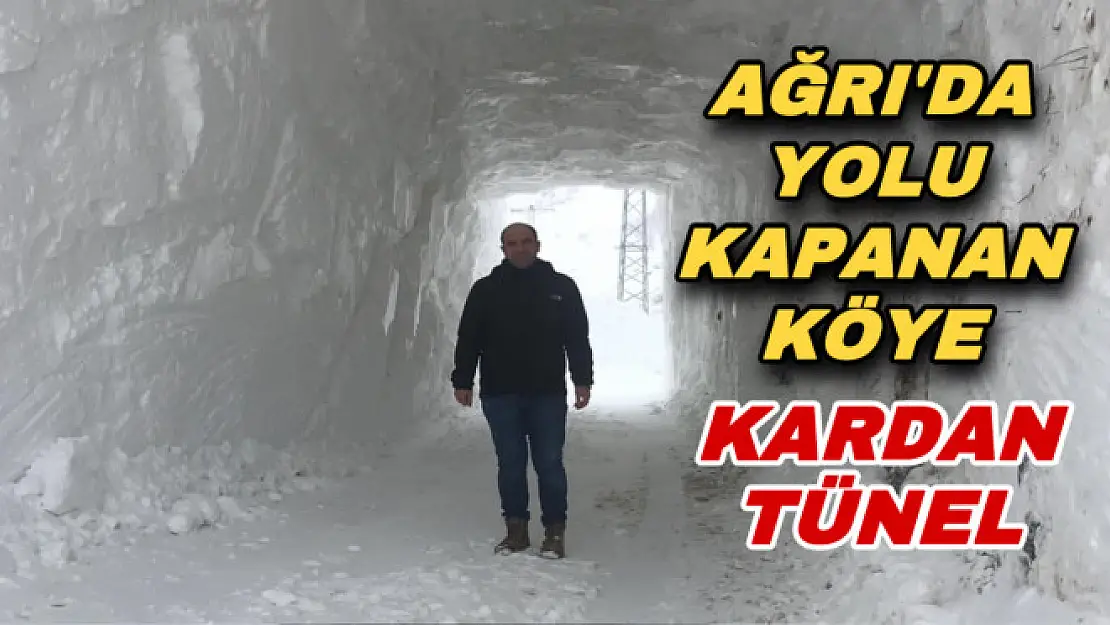 Ağrı'da yolu kapanan köye, kardan tünelle ulaşım sağlanıyor