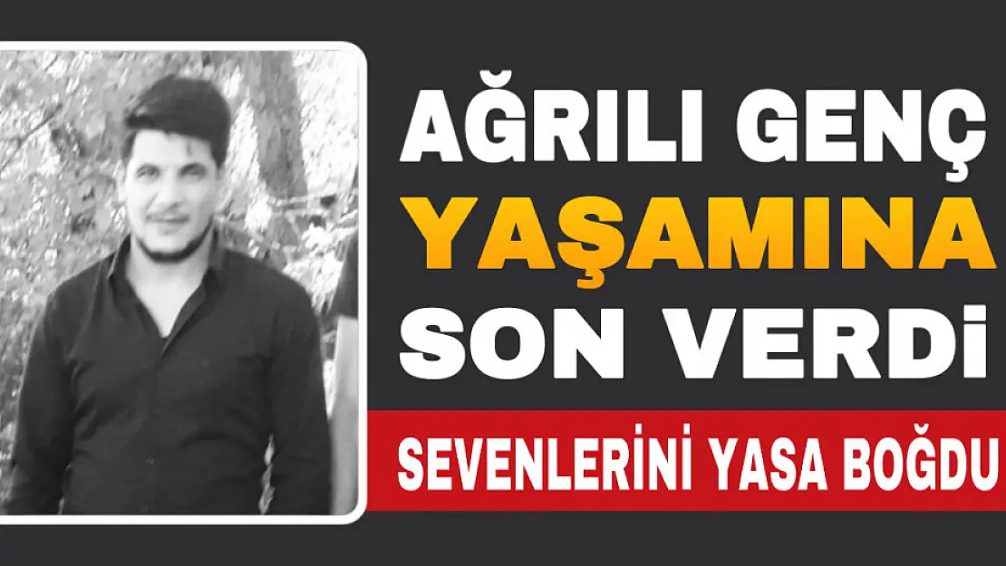 Ağrılı genç intihar ederek yaşamına son verdi