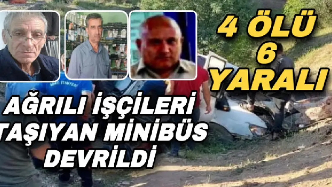 Ağrılı işçileri taşıyan minibüs uçuruma yuvarlandı: 4 ölü, 6 yaralı