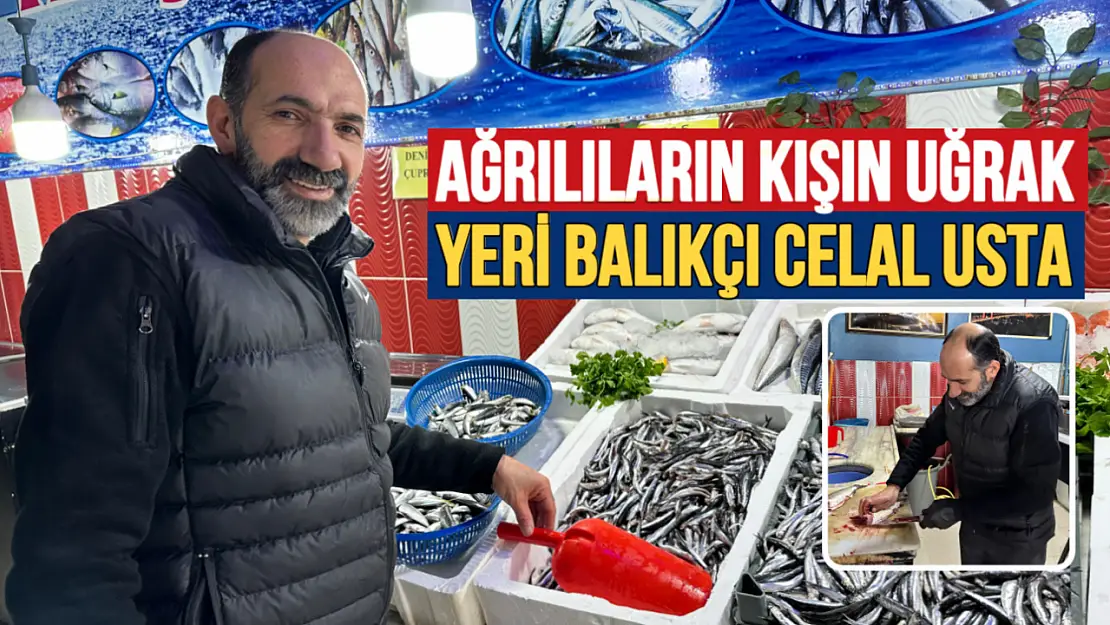 Ağrılıların Kışın Uğrak Yeri: Balıkçı Celal Usta