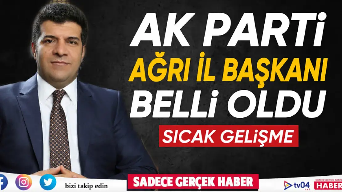 AK Parti Ağrı İş Başkanlığına Orhan Güngör atandı