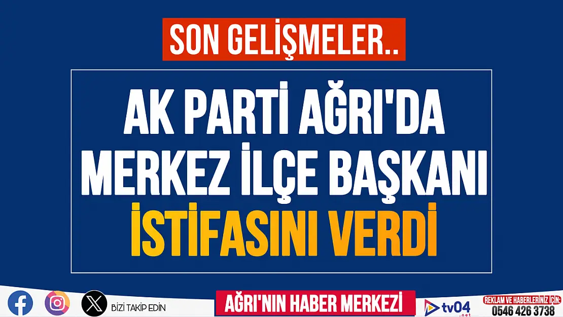 AK Parti Ağrı Merkez İlçe Başkanı Ömer Tahtalı görevinden istifa etti