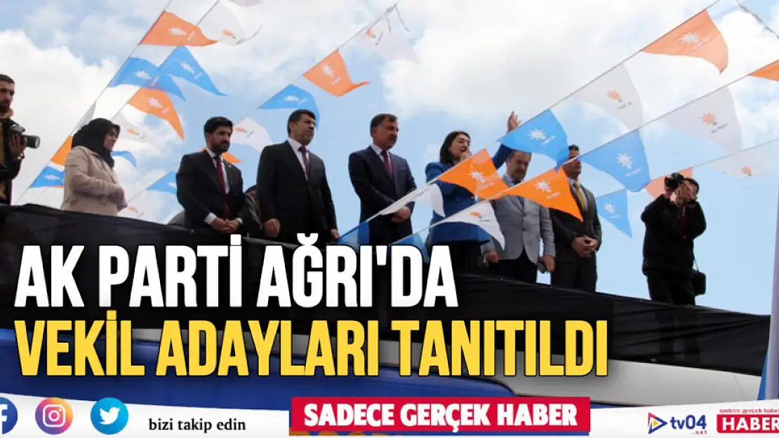 AK Parti Ağrı'da Milletvekili Adayları Tanıtıldı