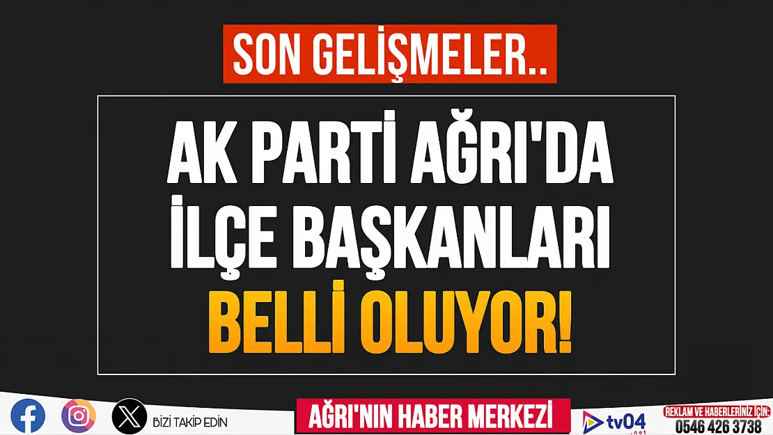 AK Parti'de Diyadin, Taşlıçay ve Hamur'da İlçe Başkanları Belli Oluyor