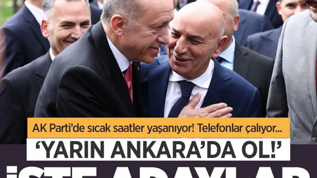 AK Parti'nin Ağrı, Ankara ve İzmir adayları kesinleşti! İşte yarın açıklanacak diğer adaylar ve illeri...