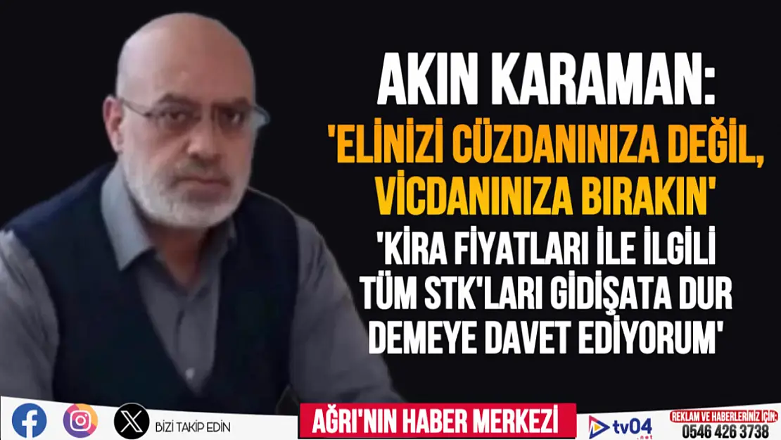 Akın Karaman kira fiyatları ile ilgili 'Elinizi cüzdanınıza değil, vicdanınıza bırakın'