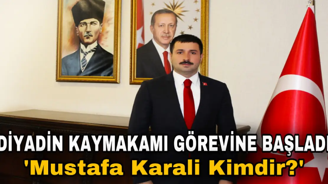 Diyadin Kaymakamı Mustafa Karali Görevine Başladı